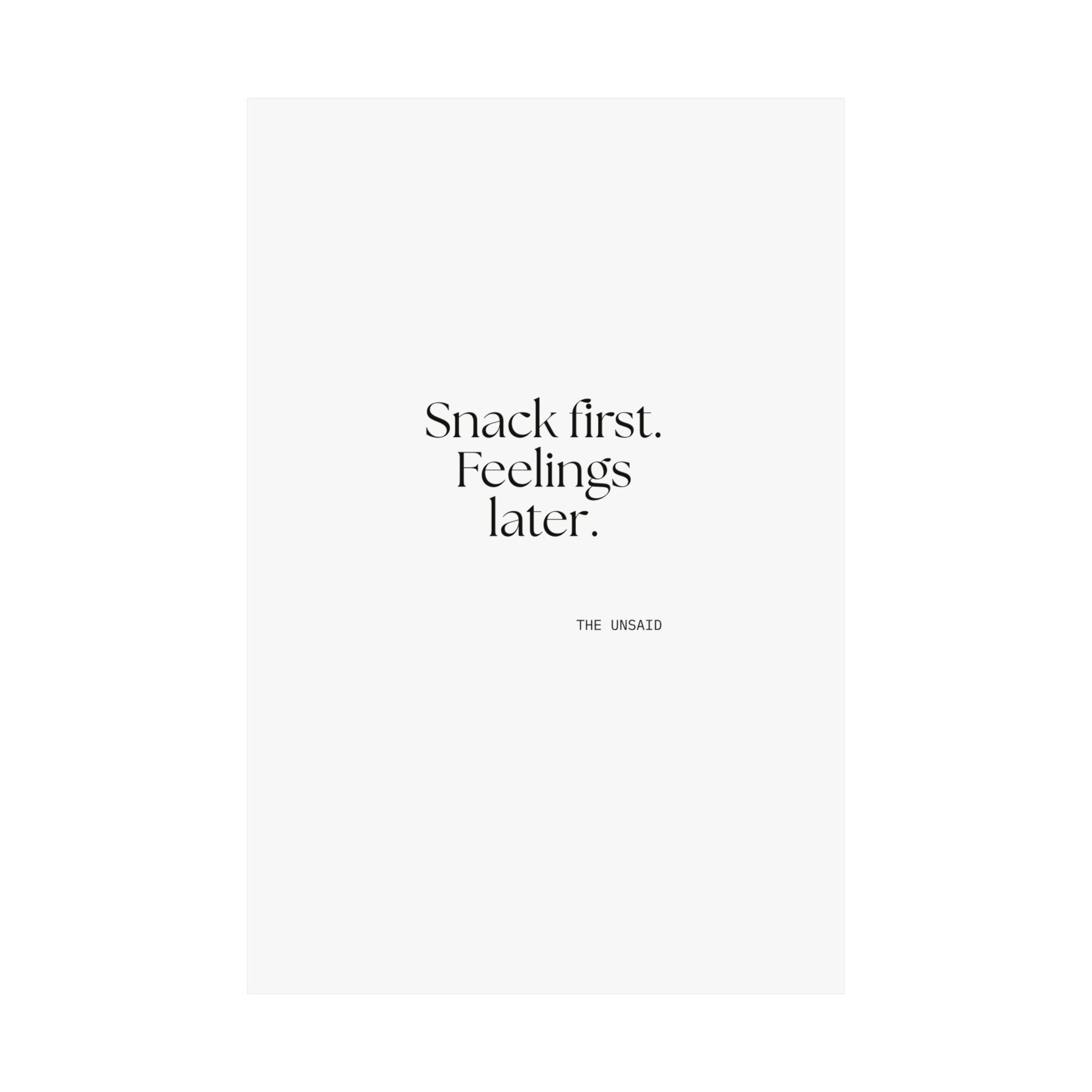 Snack first. Feelings later - Poster - Dry Humor