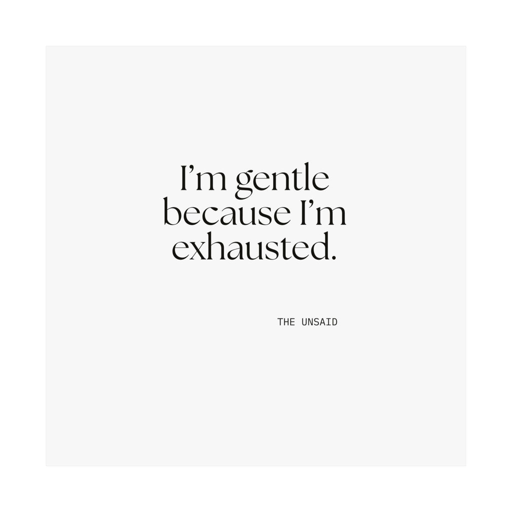 I’m gentle because I’m exhausted - Poster - Dry Humor