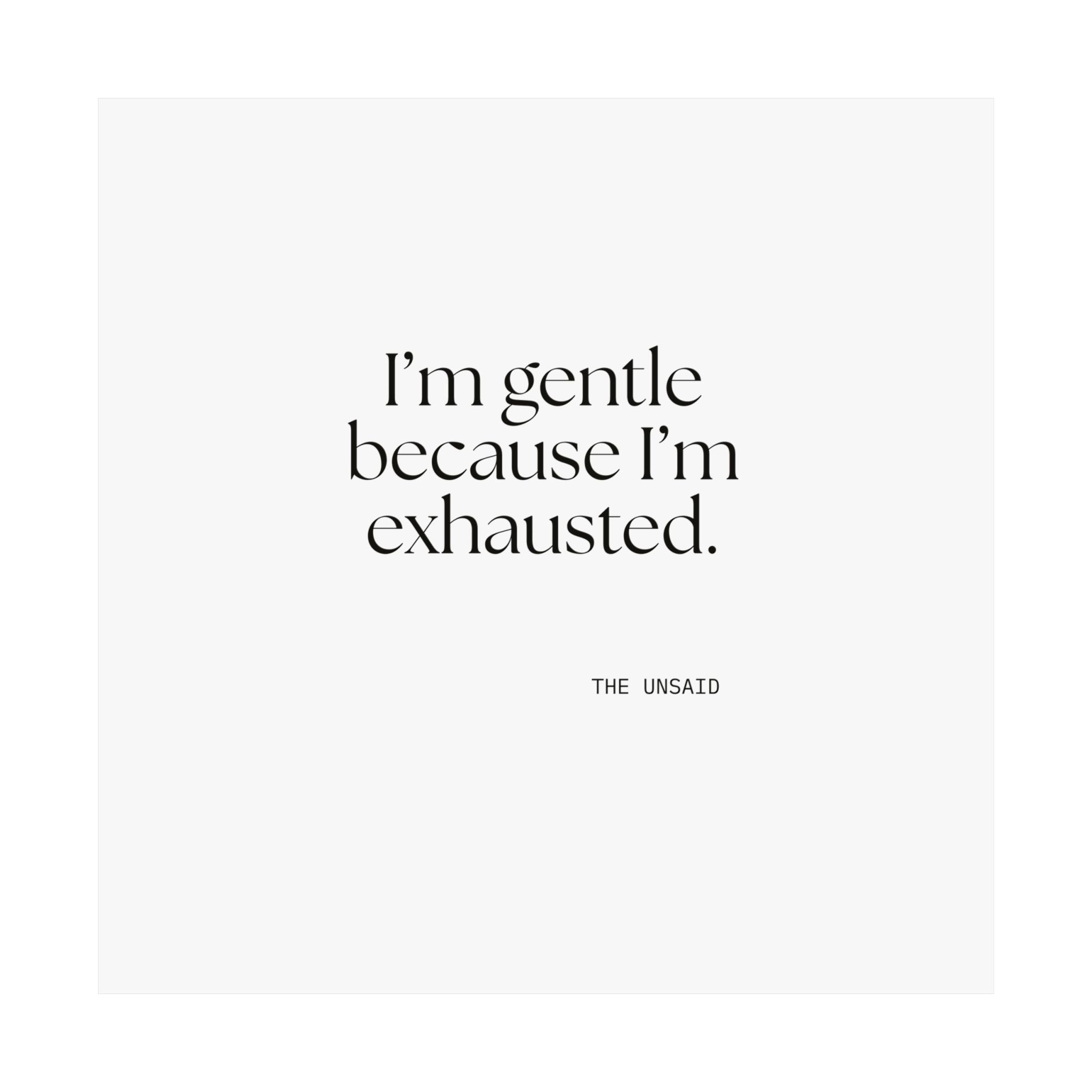 I’m gentle because I’m exhausted - Poster - Dry Humor
