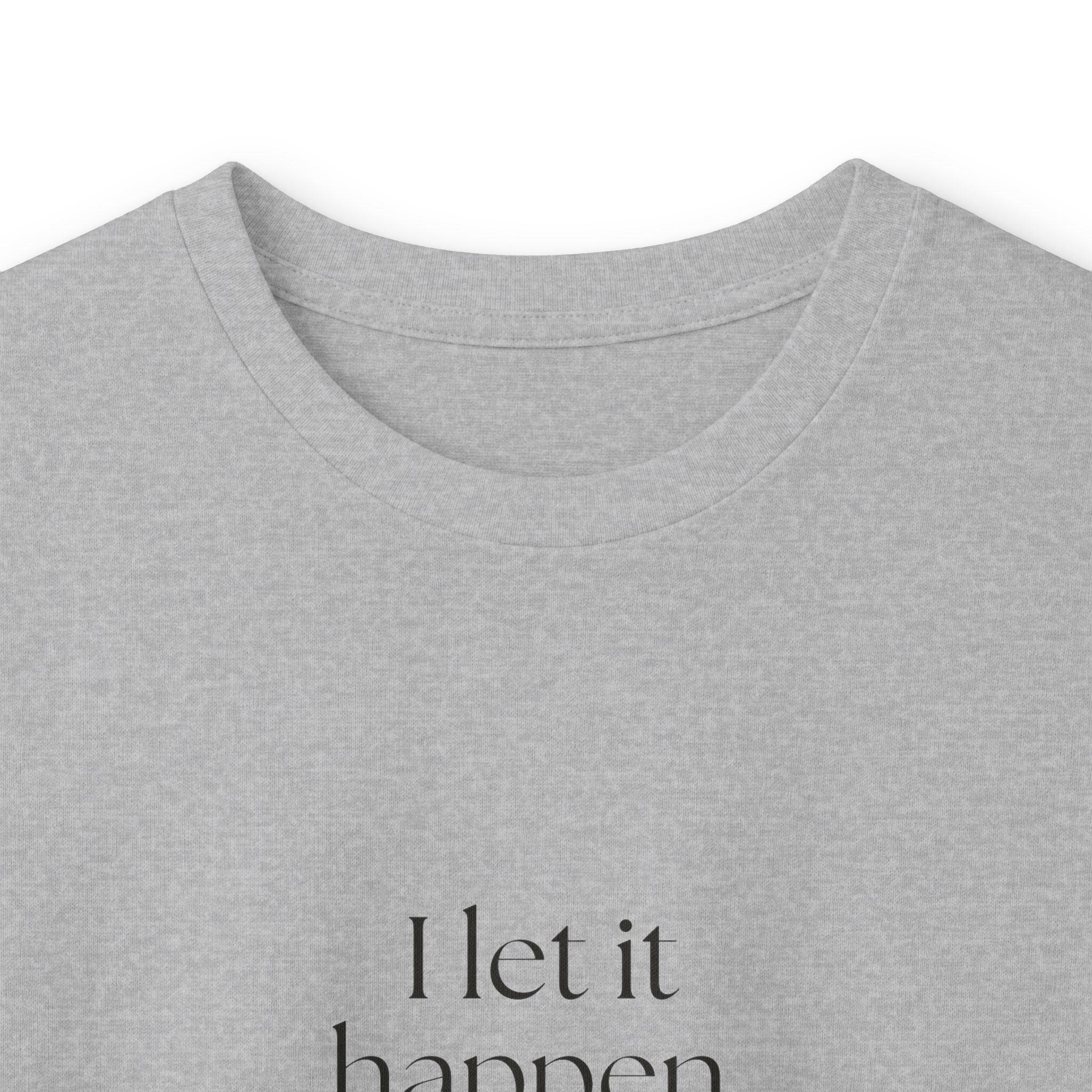 I let it happen. Then reviewed it - Long Sleeve Shirt - Dry Humor
