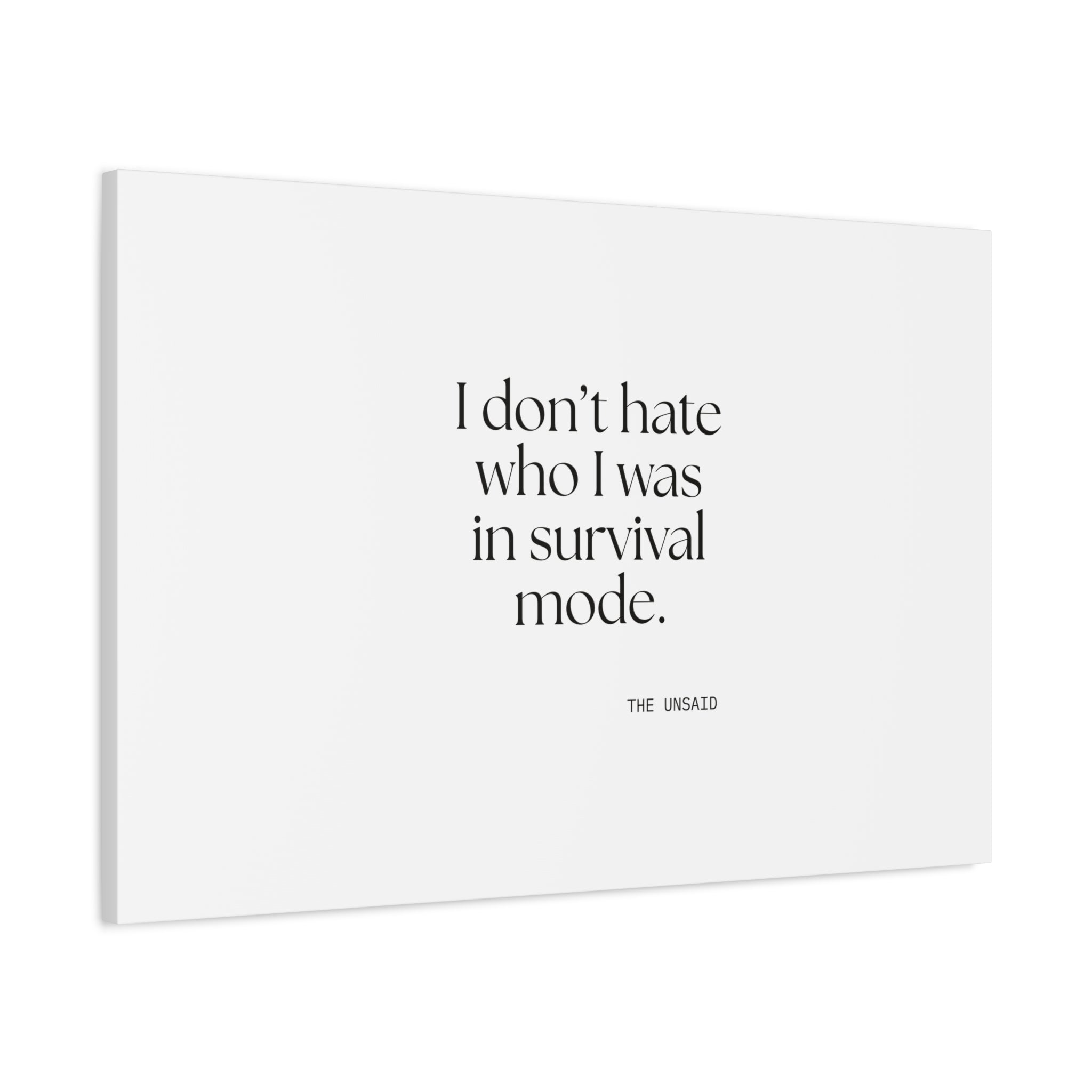 I don’t hate who I was in survival mode - Canvas Print - Dry Humor
