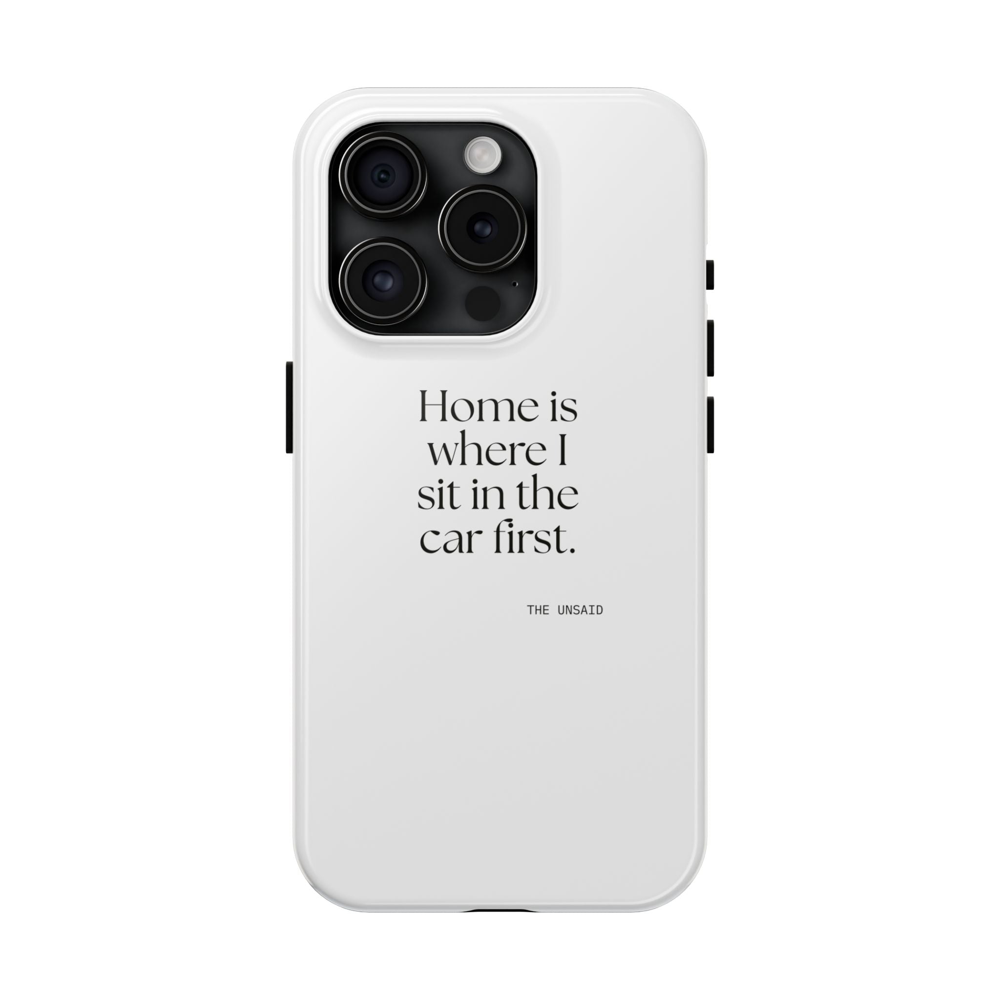 Home is where I sit in the car first - Tough Phone Case - For Quiet Minds