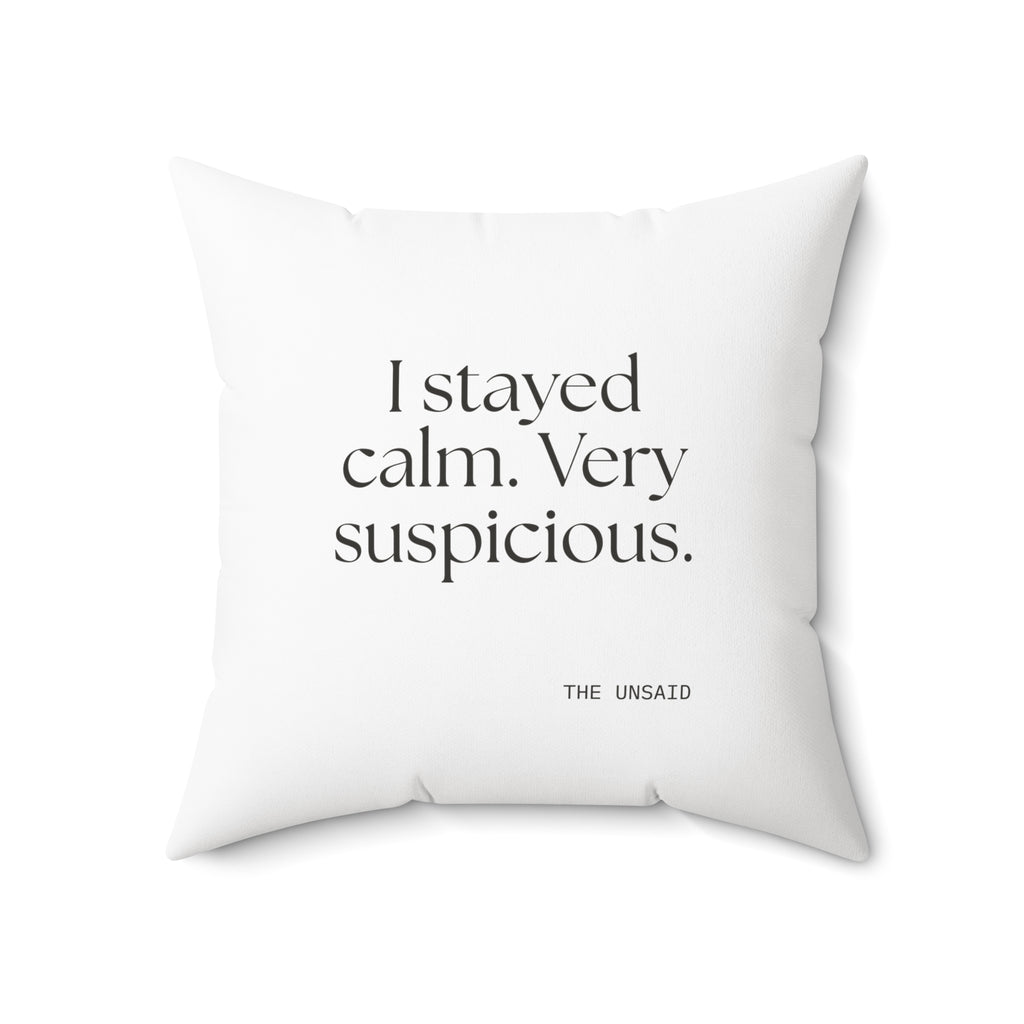 I stayed calm. Very suspicious - Throw Pillow - Dry Humor