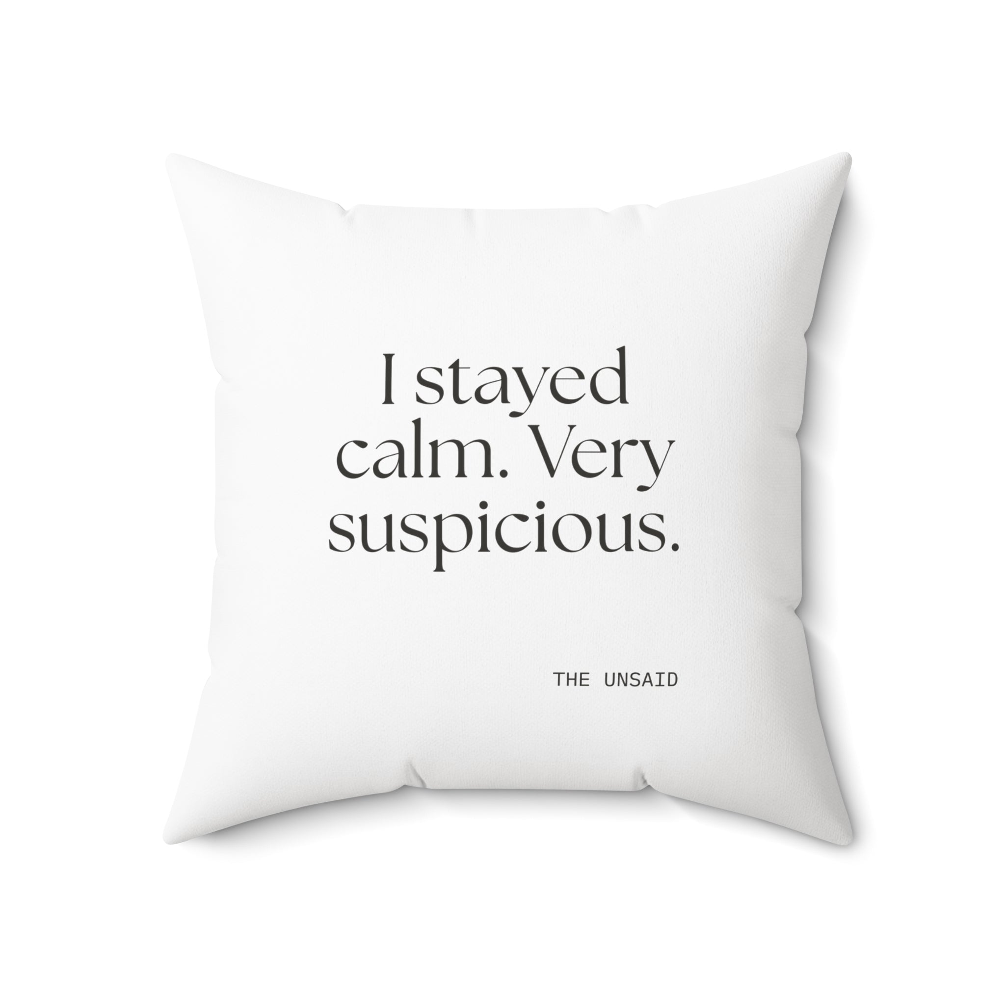 I stayed calm. Very suspicious - Throw Pillow - Dry Humor