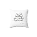 I’m not avoiding anyone. I’m buffering - Throw Pillow - For Quiet Minds