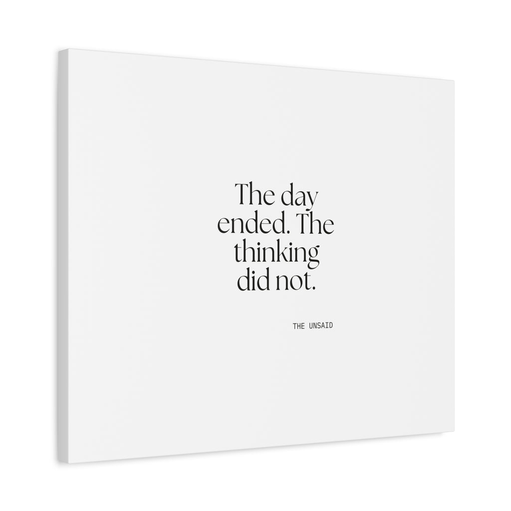 The day ended. The thinking did not - Canvas Print - For Overthinkers