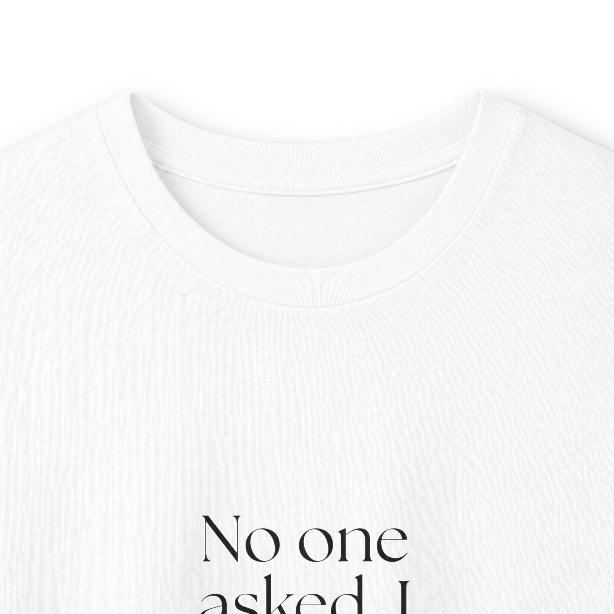 No one asked. I answered anyway - Long Sleeve Shirt - For Overthinkers