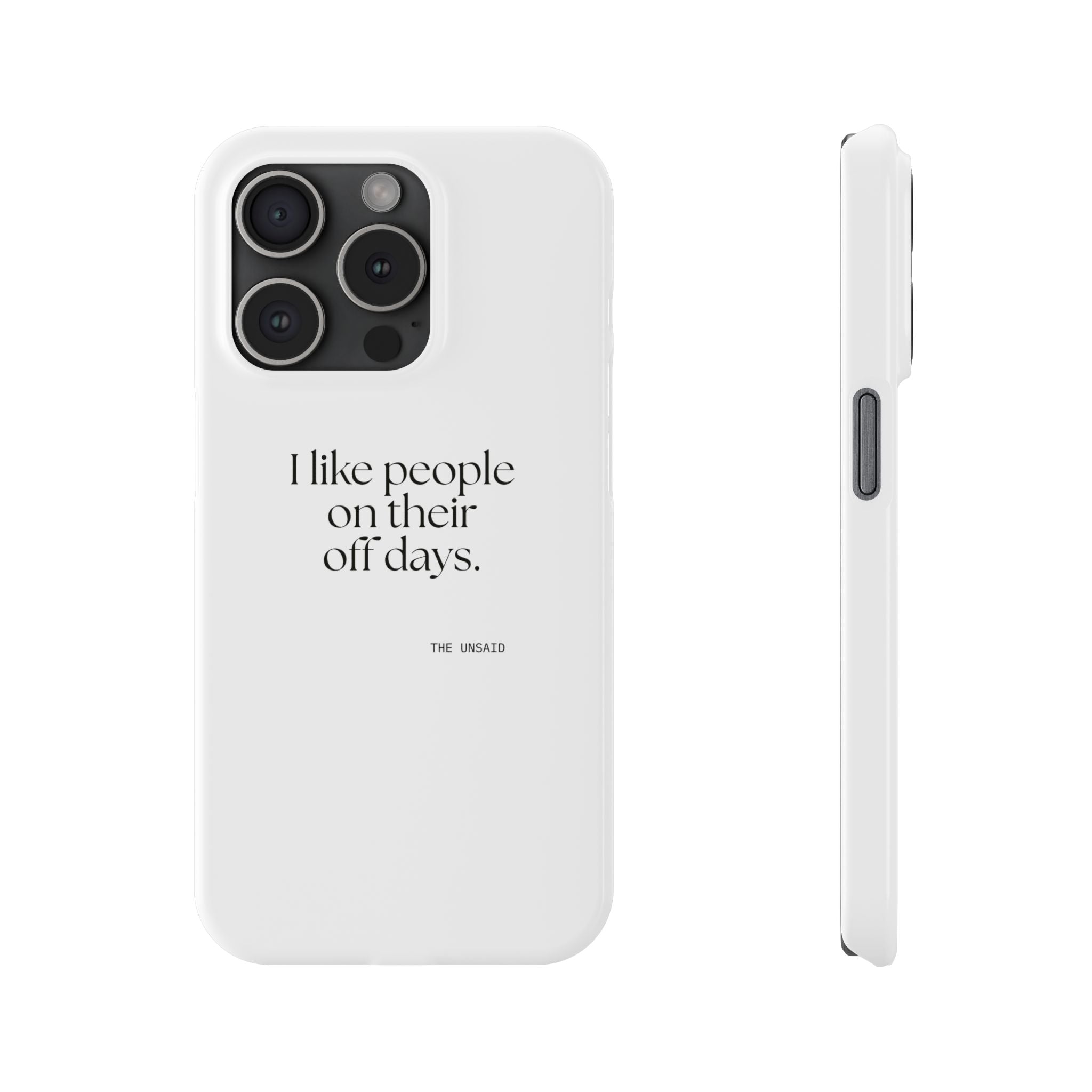 I like people on their off days - Phone Case - For Someone Who Stays