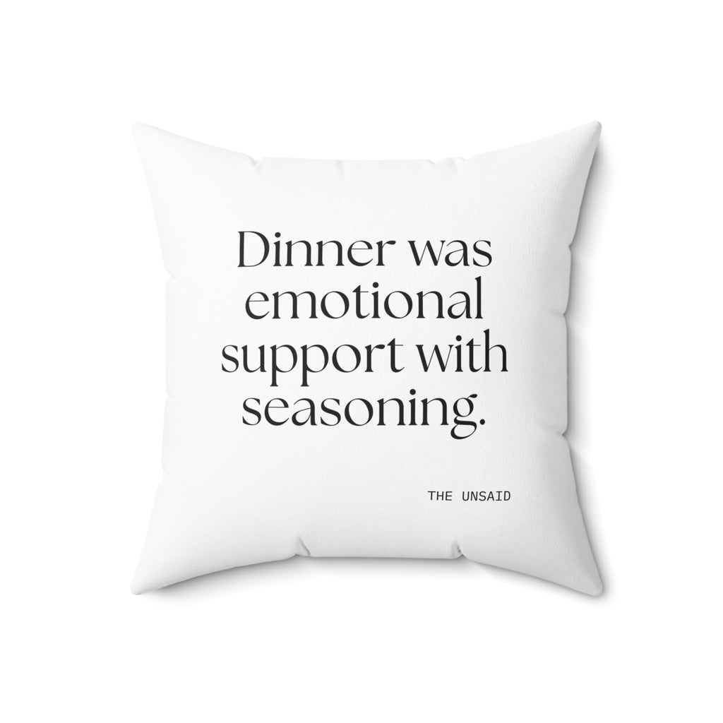 Dinner was emotional support with seasoning - Throw Pillow - Dry Humor