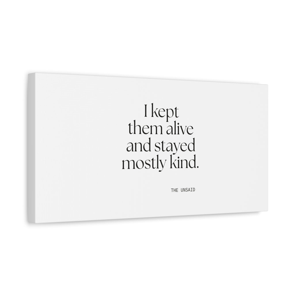 I kept them alive and stayed mostly kind - Canvas Print - Dry Humor