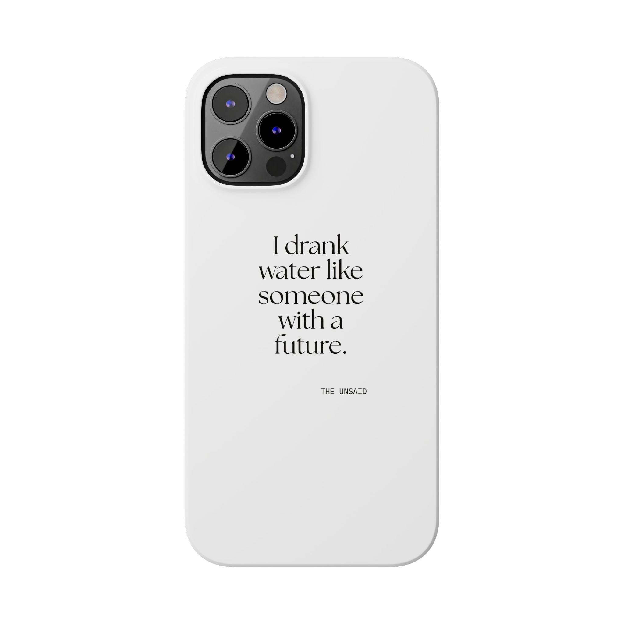 I drank water like someone with a future - Phone Case - Dry Humor