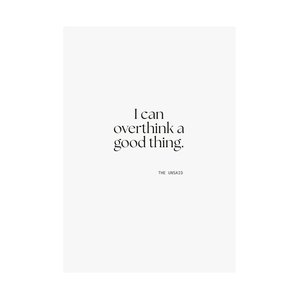 I can overthink a good thing - Poster - For Introverts