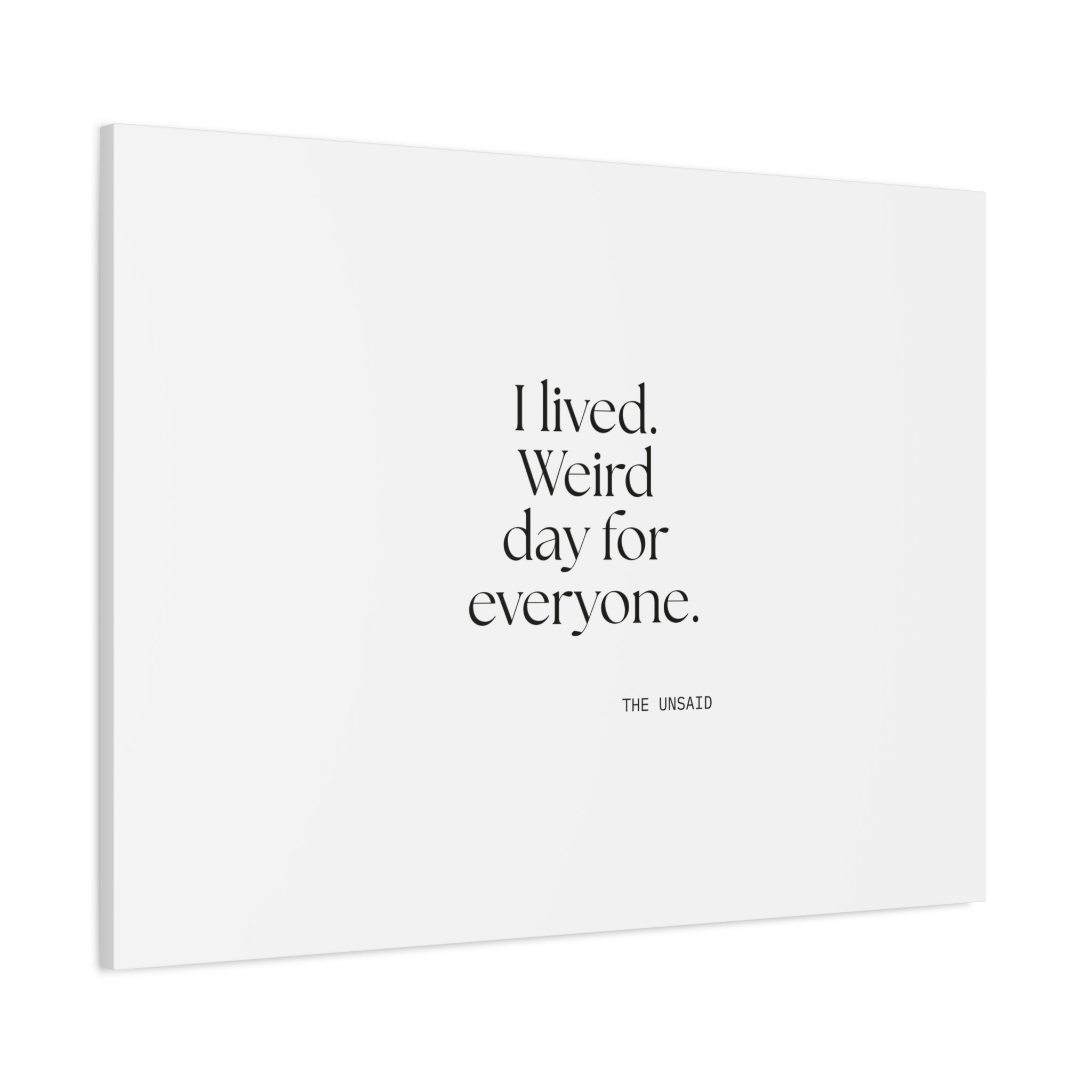 I lived. Weird day for everyone - Canvas Print - For Introverts