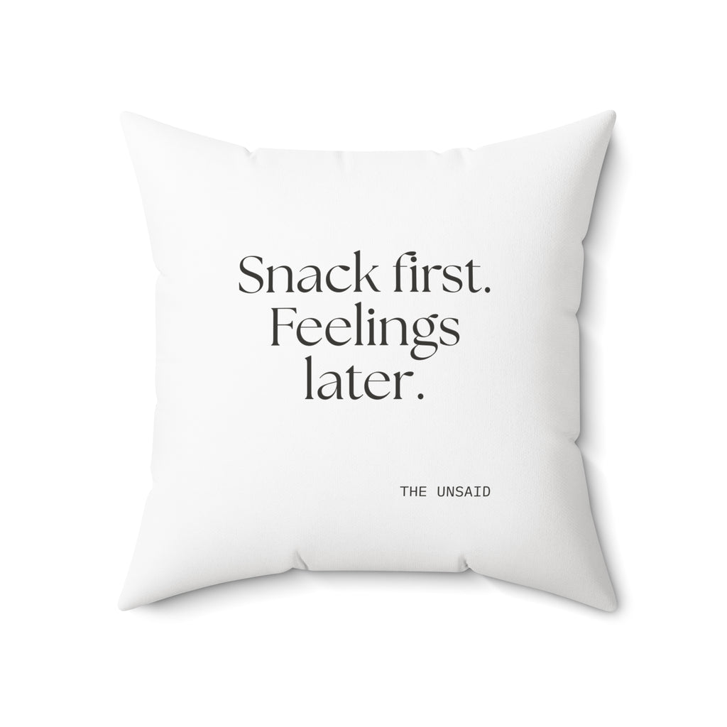 Snack first. Feelings later - Throw Pillow - Dry Humor