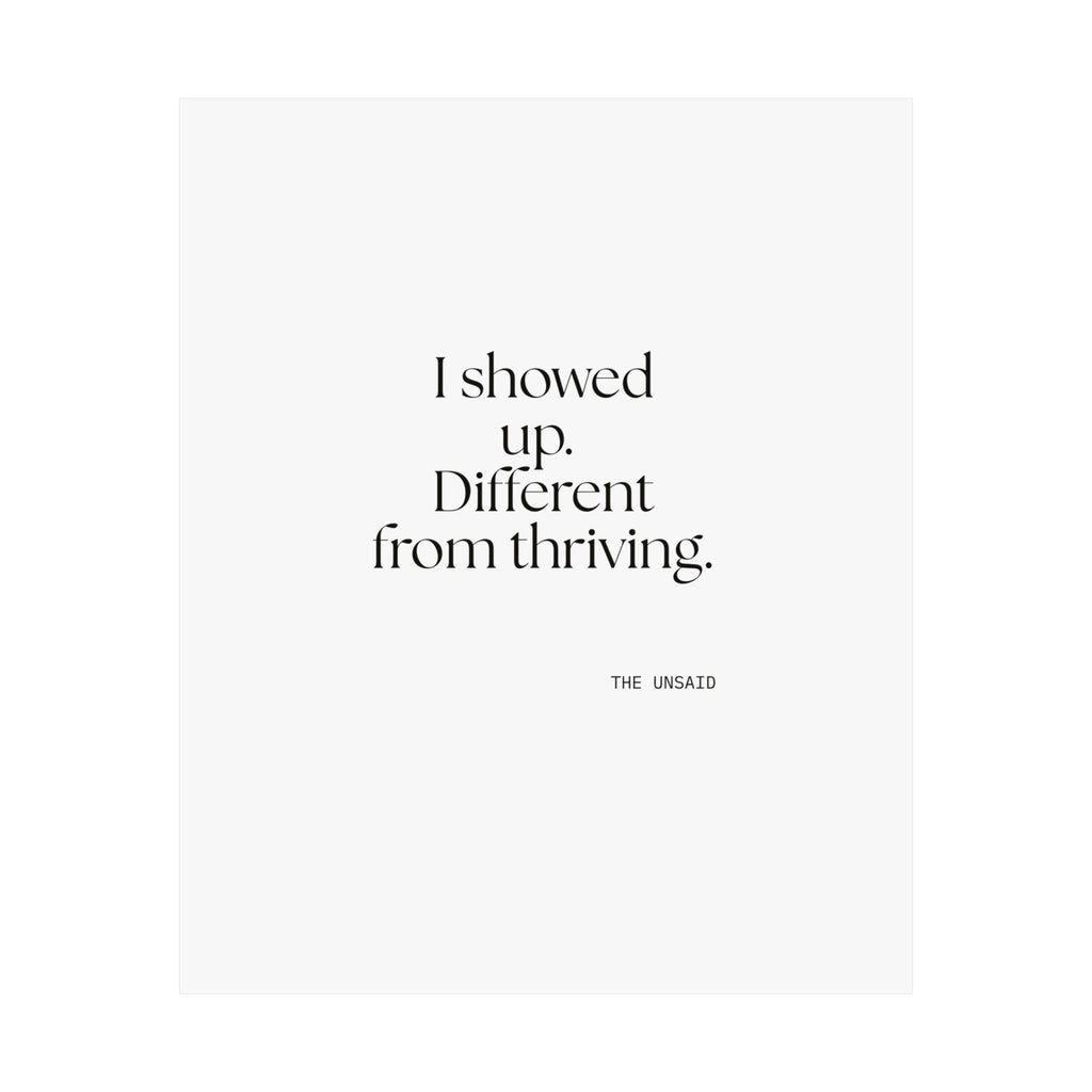 I showed up. Different from thriving - Poster - Dry Humor
