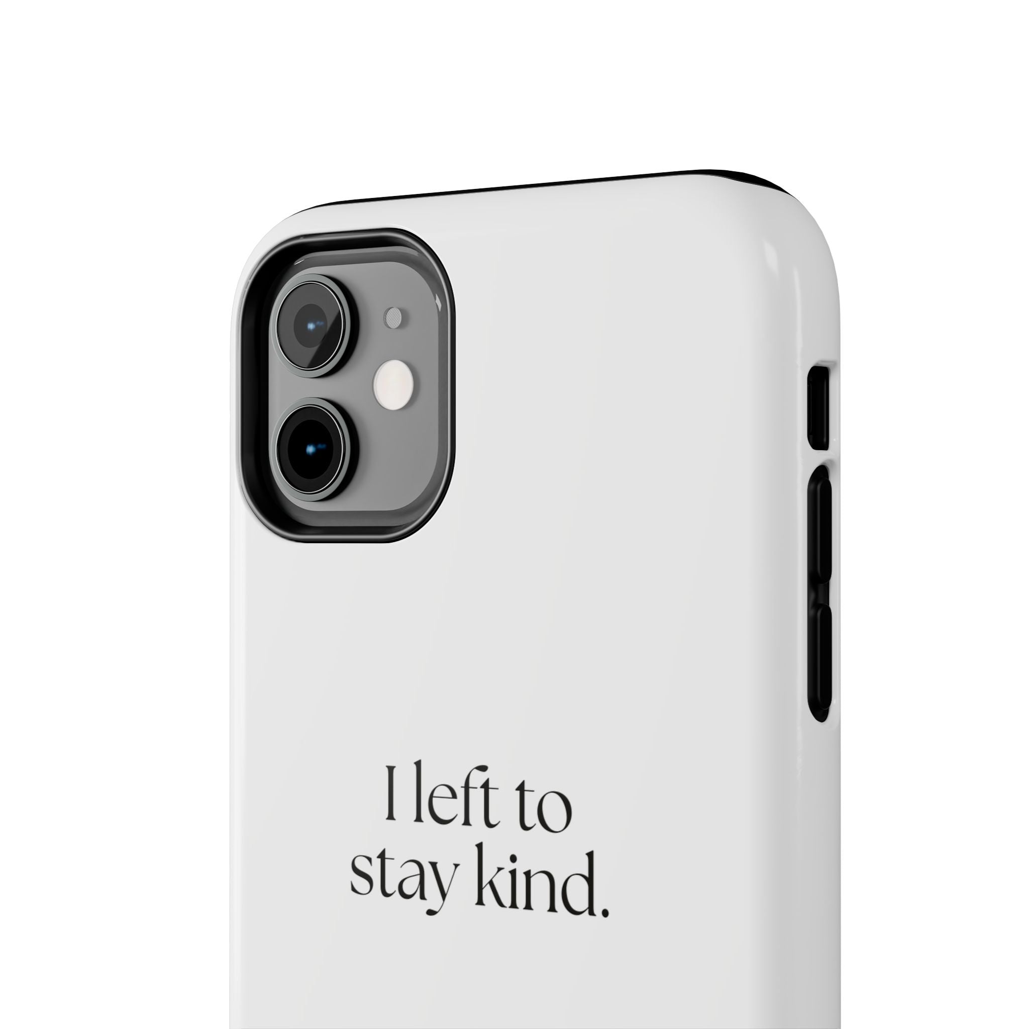 I left to stay kind - Tough Phone Case - For Introverts