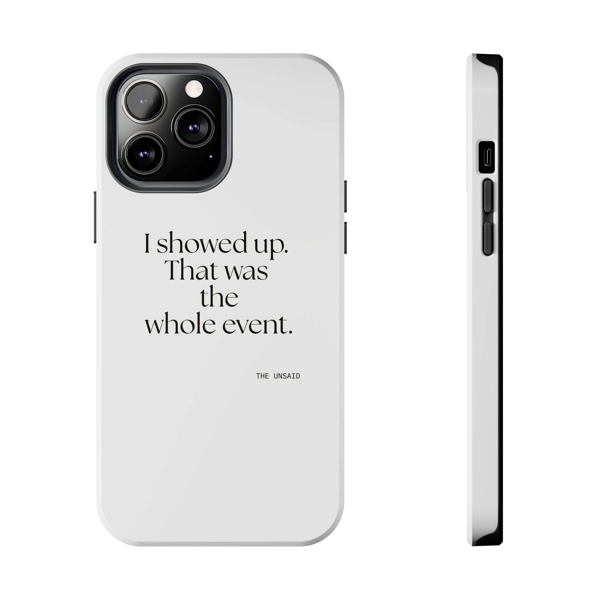 I showed up. That was the whole event - Tough Phone Case - For Introverts