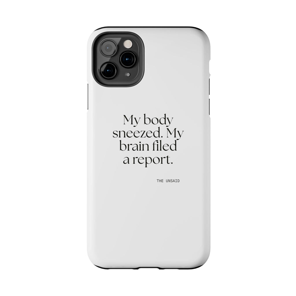 My body sneezed. My brain filed a report - Tough Phone Case - For Overthinkers