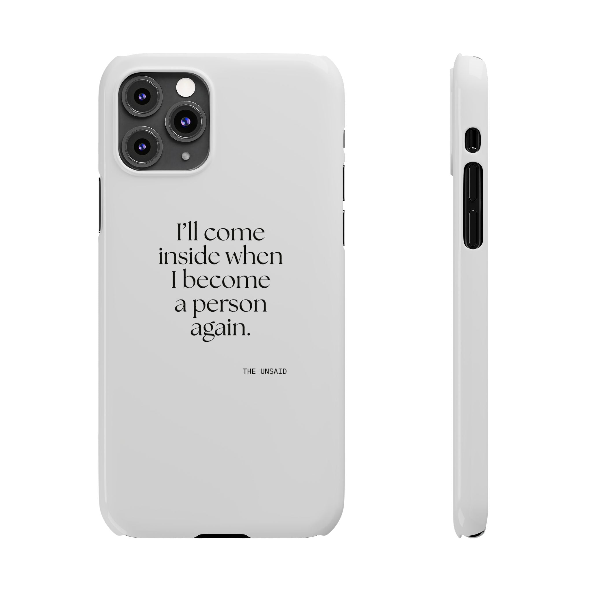 I’ll come inside when I become a person again - Phone Case - For Quiet Minds