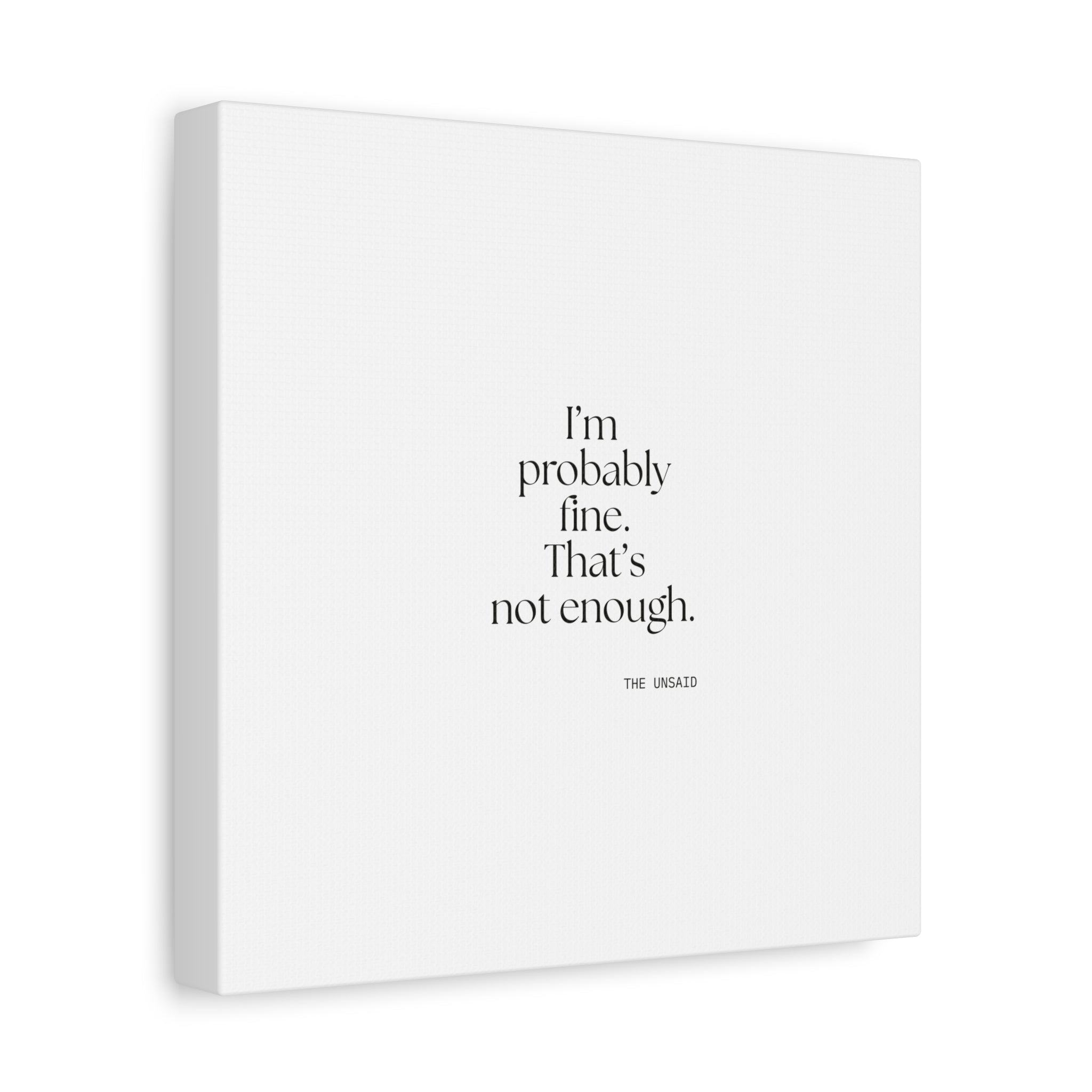 I’m probably fine. That’s not enough - Canvas Print - For Overthinkers