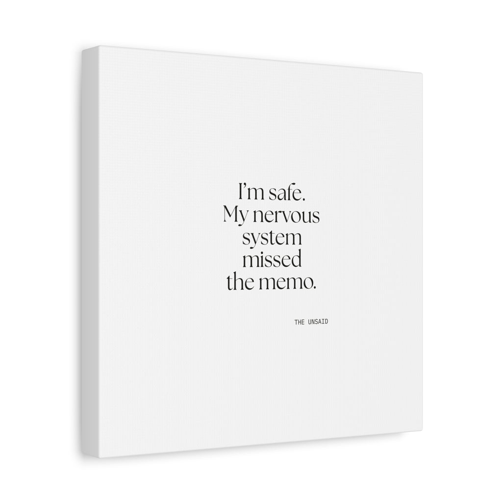 I’m safe. My nervous system missed the memo - Canvas Print - For Quiet Minds