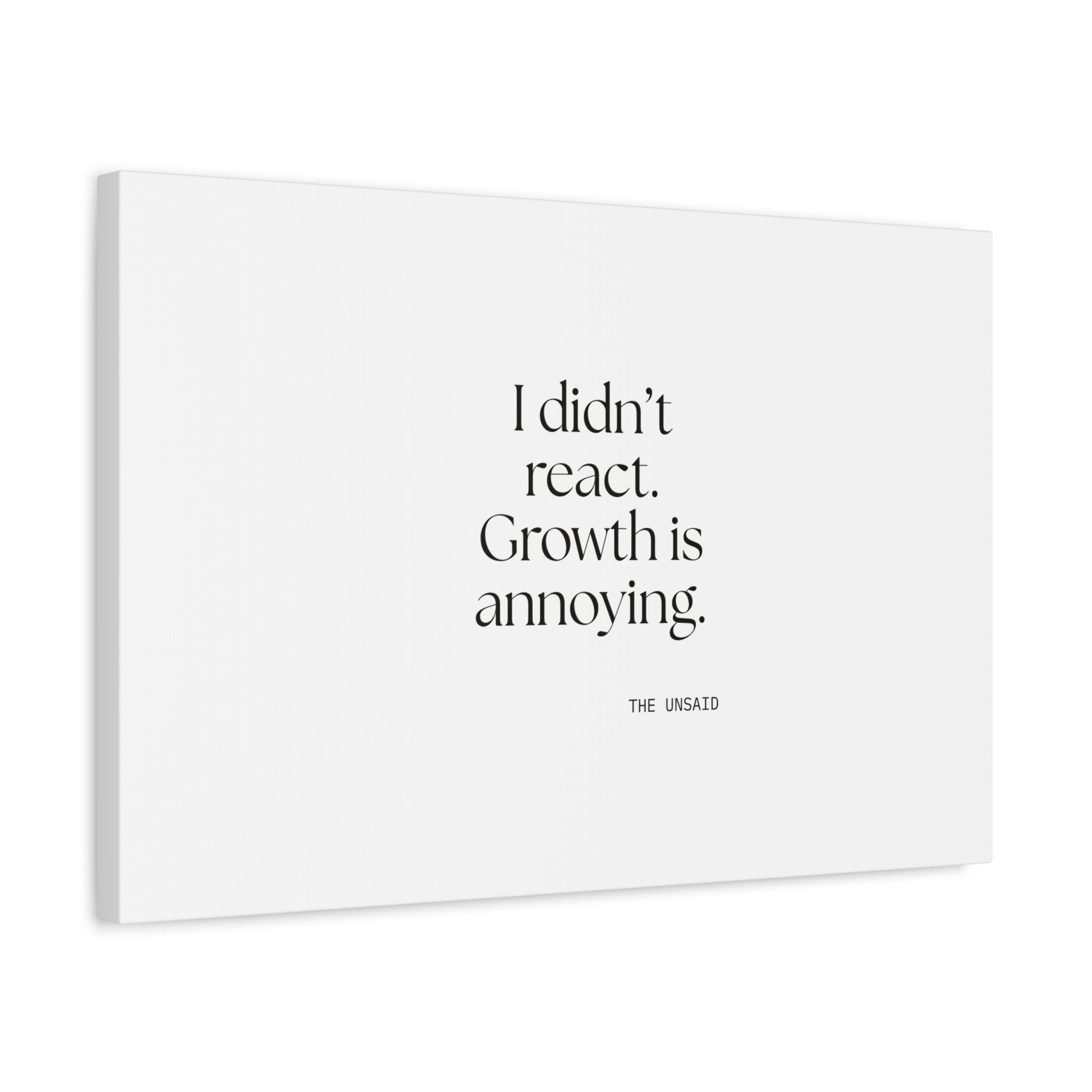 I didn’t react. Growth is annoying - Canvas Print - Dry Humor