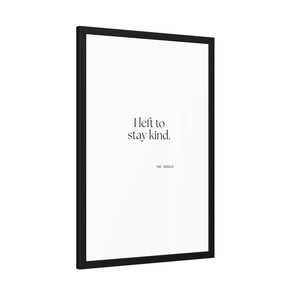 I left to stay kind - Framed Print - For Introverts