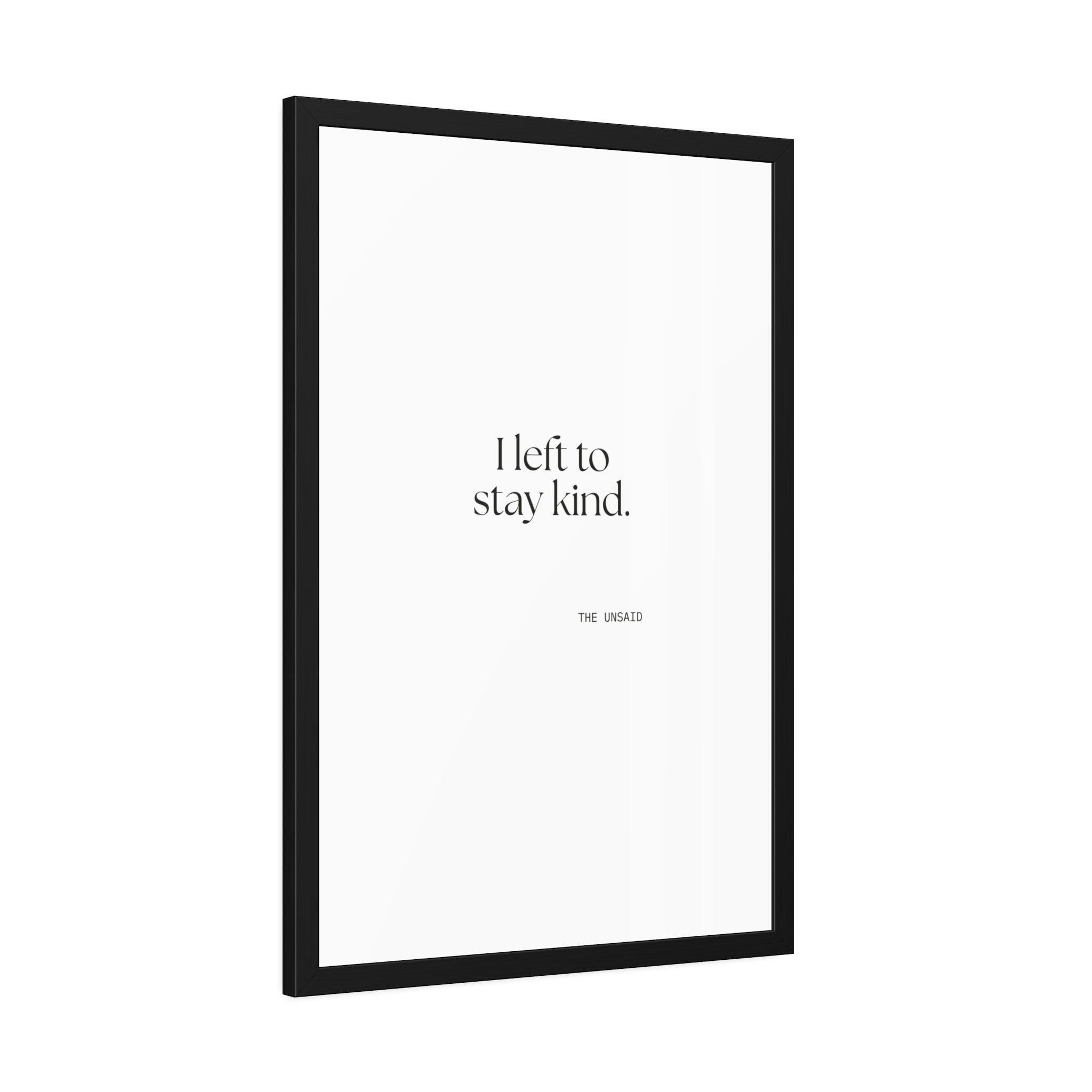 I left to stay kind - Framed Print - For Introverts