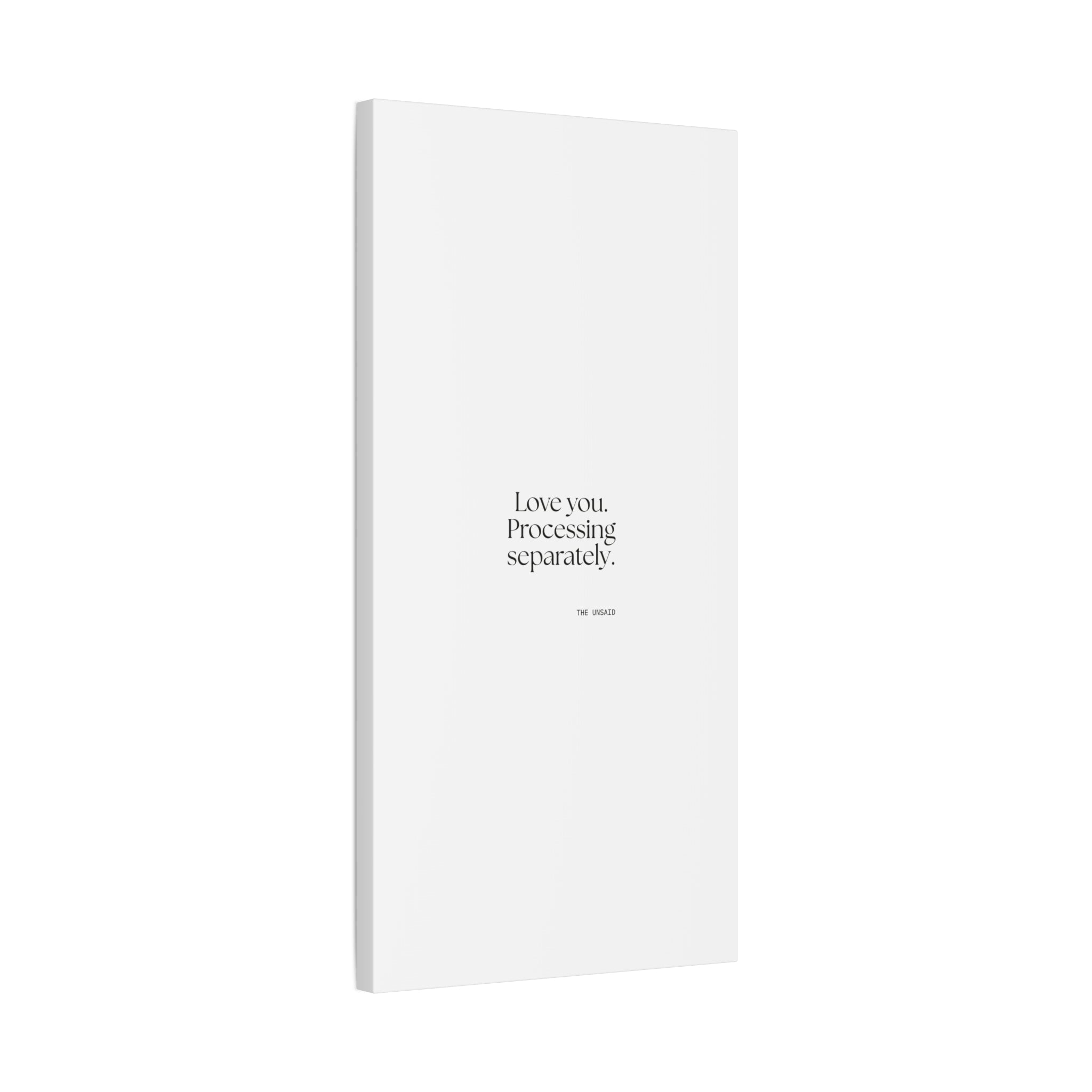 Love you. Processing separately - Canvas Print - For Someone Who Stays