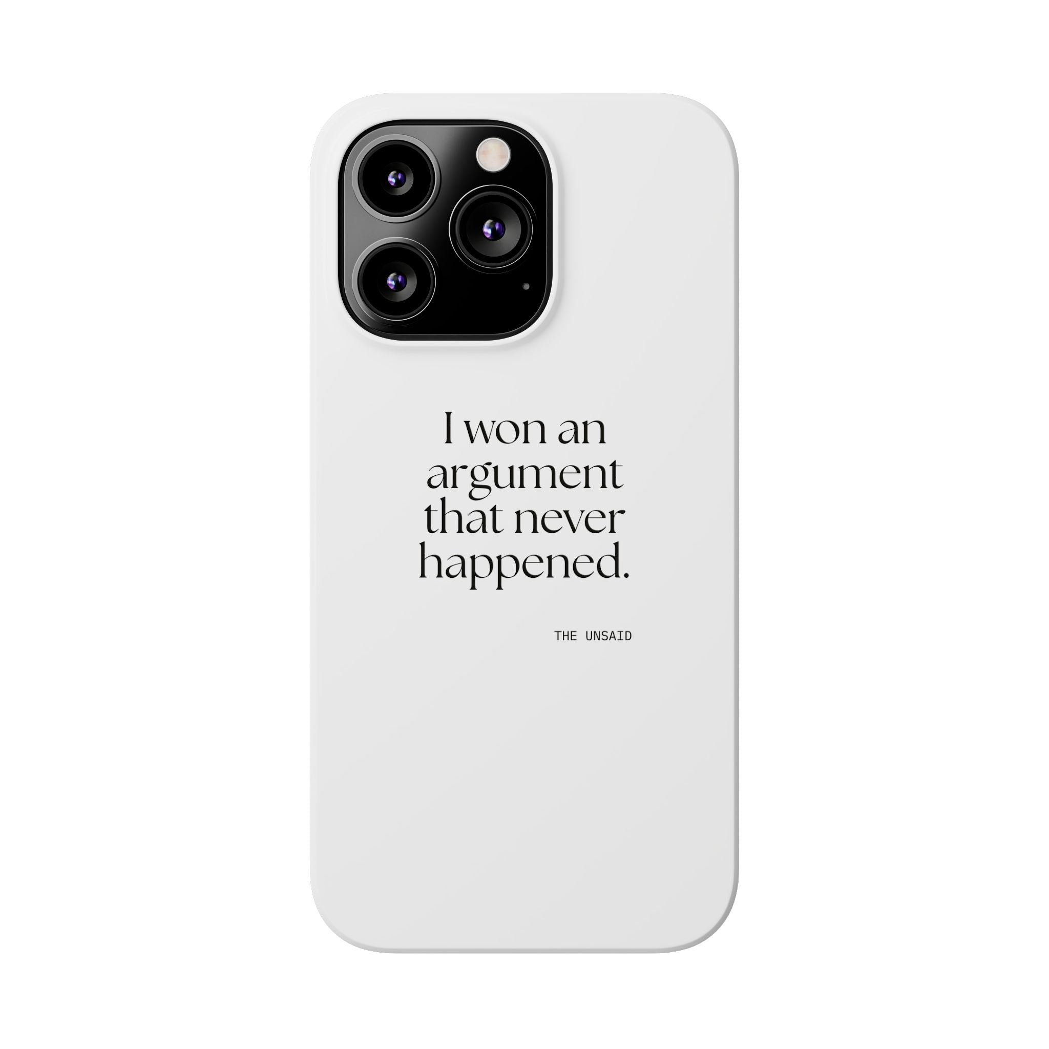 I won an argument that never happened - Phone Case - For Overthinkers
