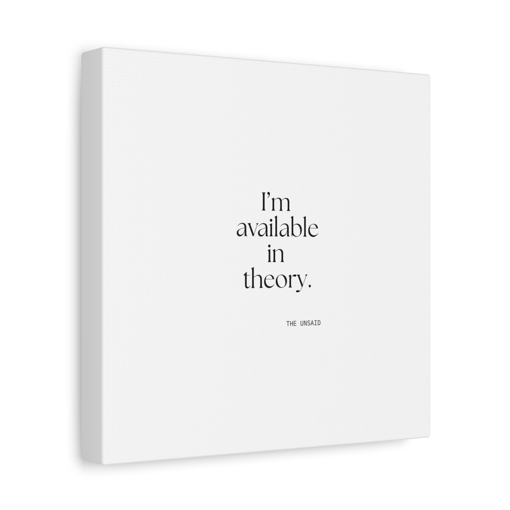 I’m available in theory - Canvas Print - For Tired Days