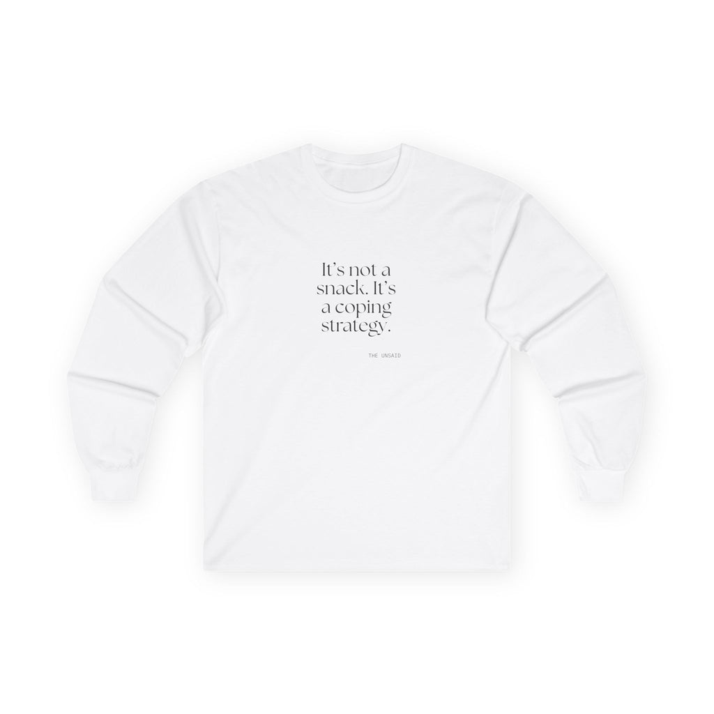 It’s not a snack. It’s a coping strategy - Long Sleeve Shirt - Dry Humor