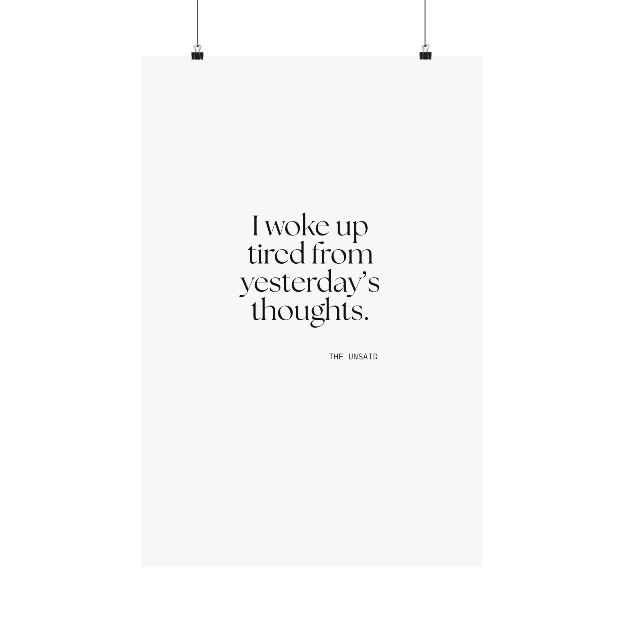 I woke up tired from yesterday’s thoughts - Poster - For Tired Days