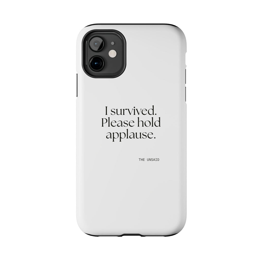 I survived. Please hold applause - Tough Phone Case - For Introverts