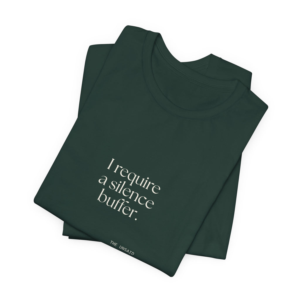 I require a silence buffer - Shirt - For Introverts