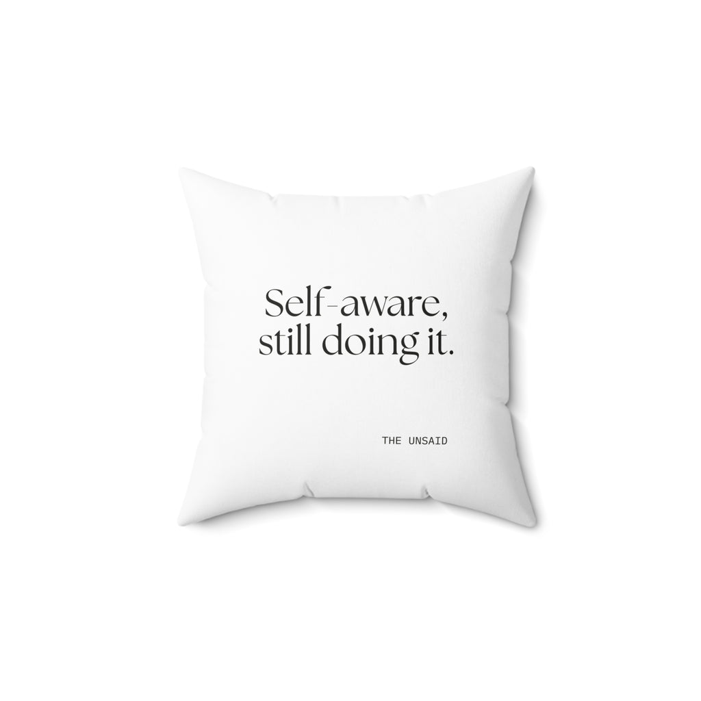Self-aware, still doing it - Throw Pillow - Dry Humor