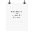 I’m not tense. I’m pre-installed that way - Poster - For Quiet Minds