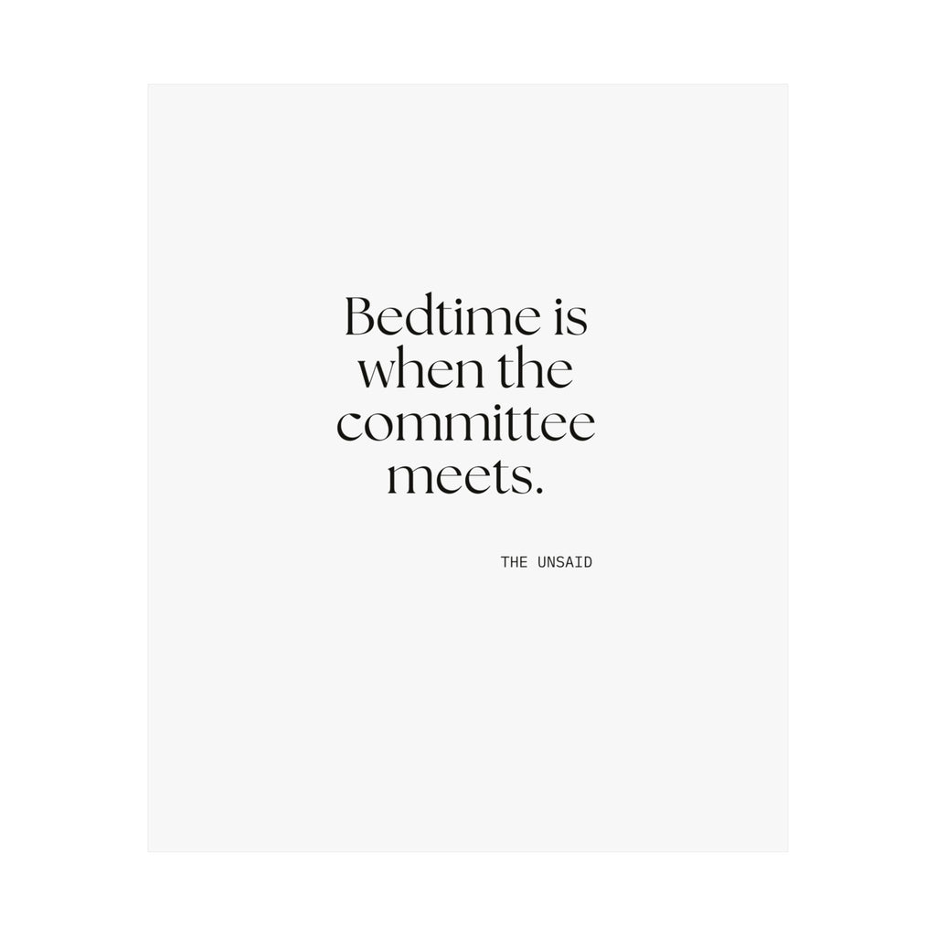 Bedtime is when the committee meets - Poster - For Overthinkers