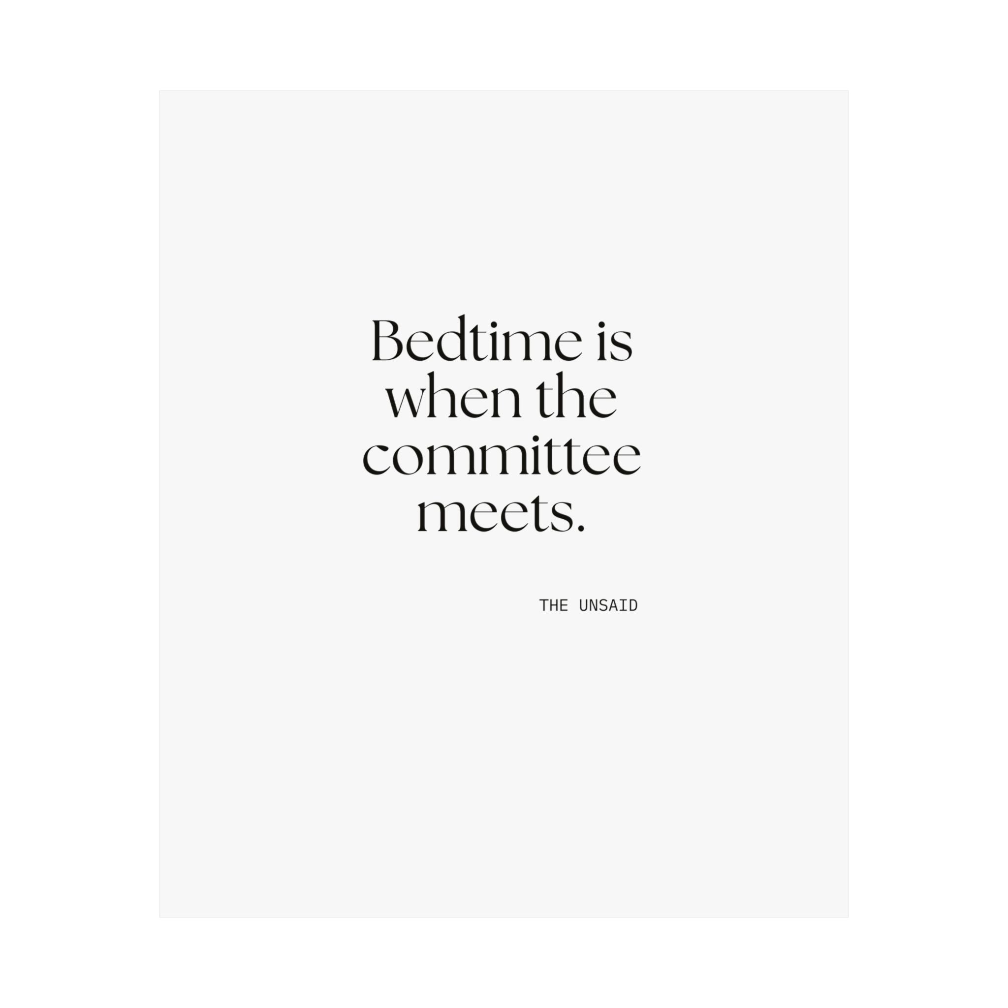 Bedtime is when the committee meets - Poster - For Overthinkers