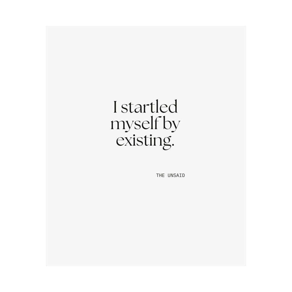 I startled myself by existing - Poster - For Quiet Minds