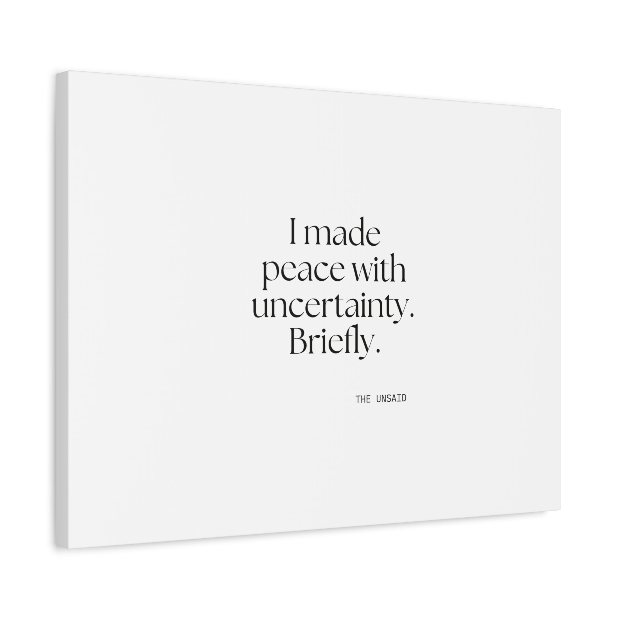 I made peace with uncertainty. Briefly - Canvas Print - Dry Humor