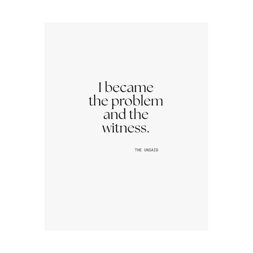 I became the problem and the witness - Poster - Dry Humor