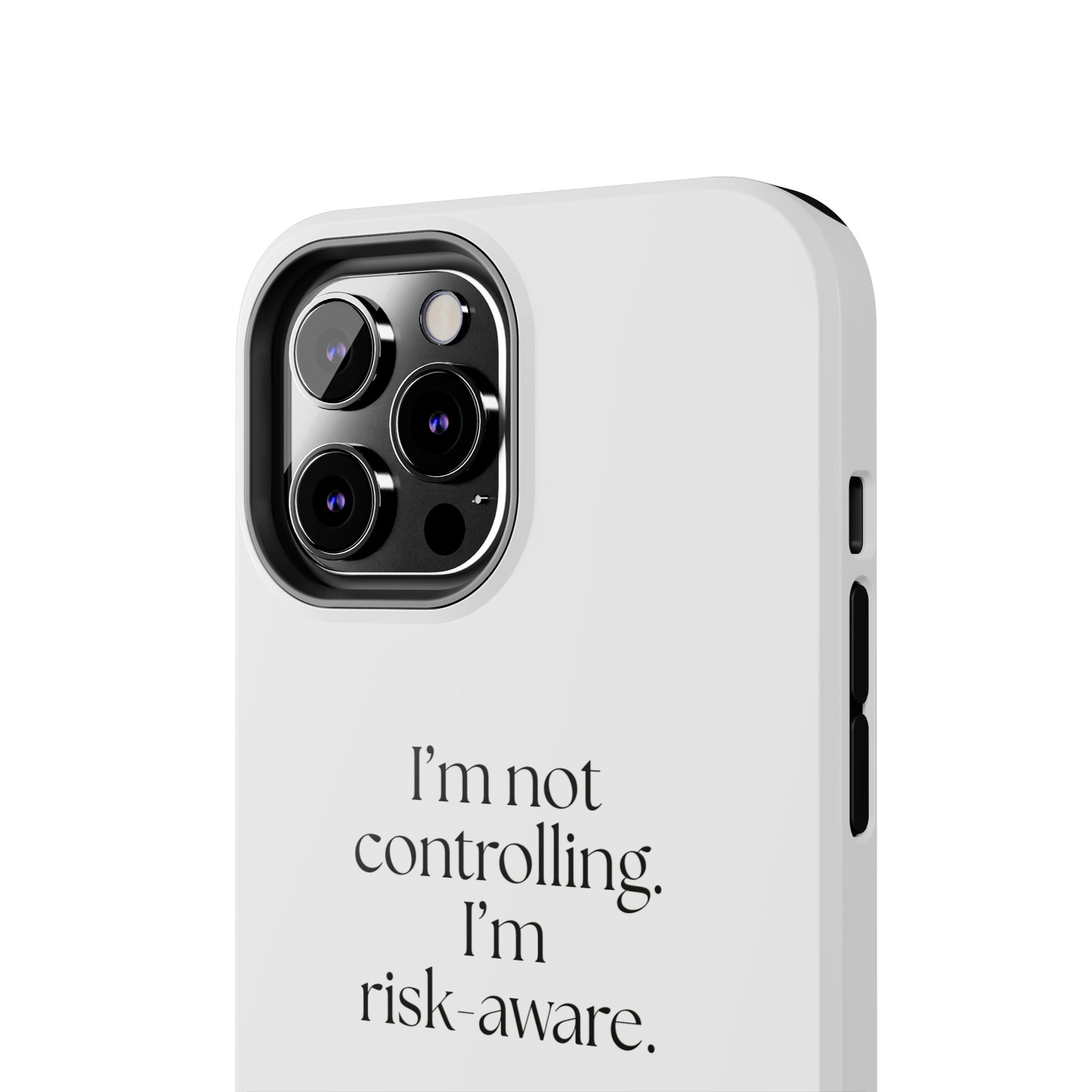 I’m not controlling. I’m risk-aware - Tough Phone Case - Dry Humor