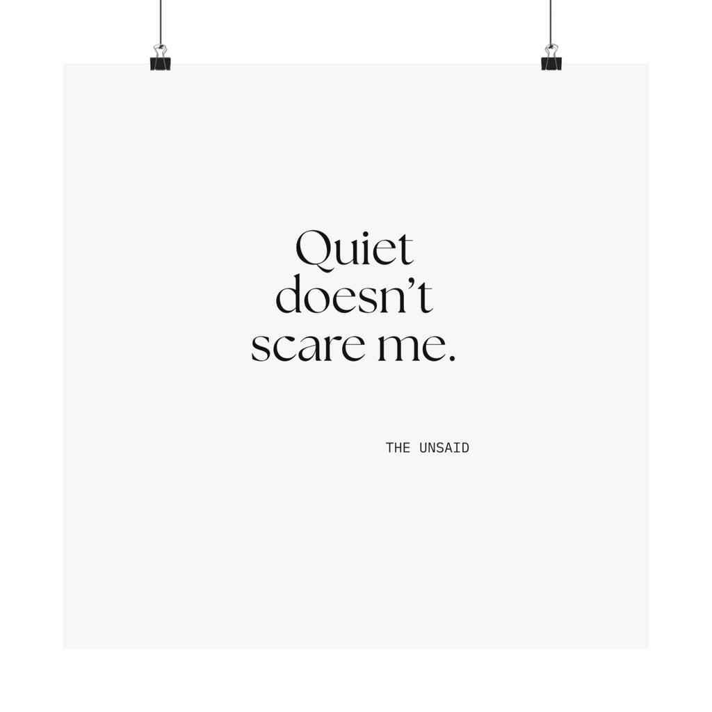 Quiet doesn’t scare me - Poster - For Someone Who Stays