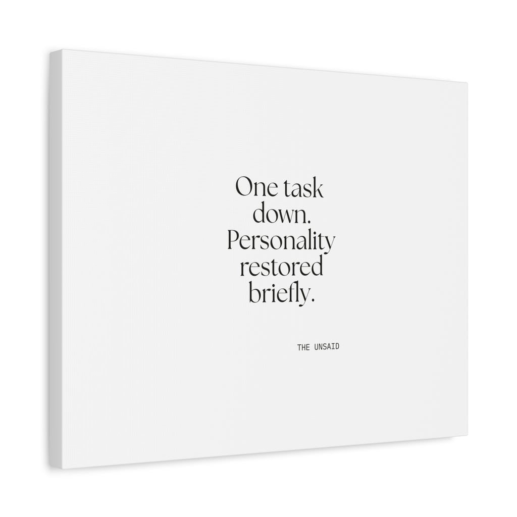 One task down. Personality restored briefly - Canvas Print - Dry Humor