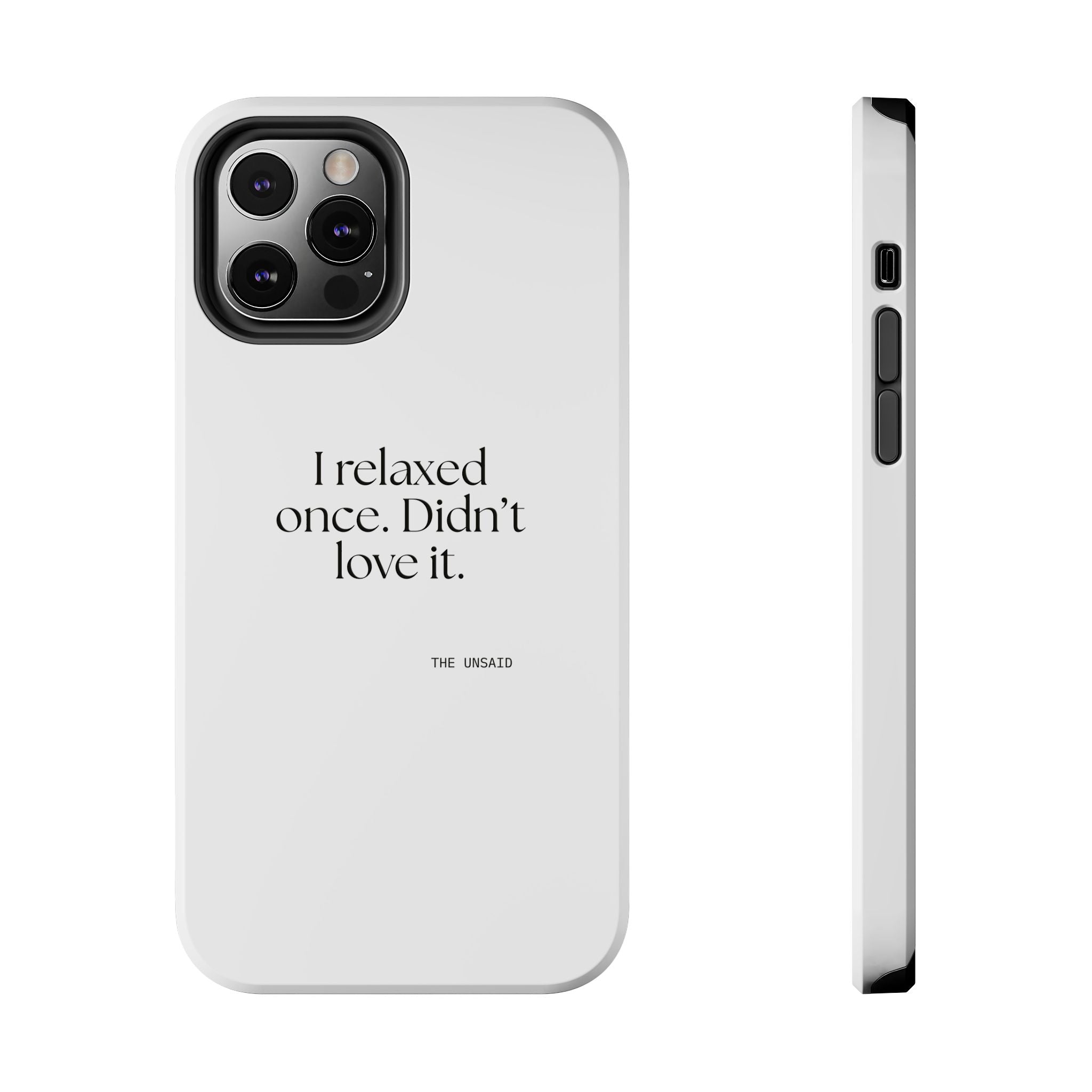 I relaxed once. Didn’t love it - Tough Phone Case - Dry Humor