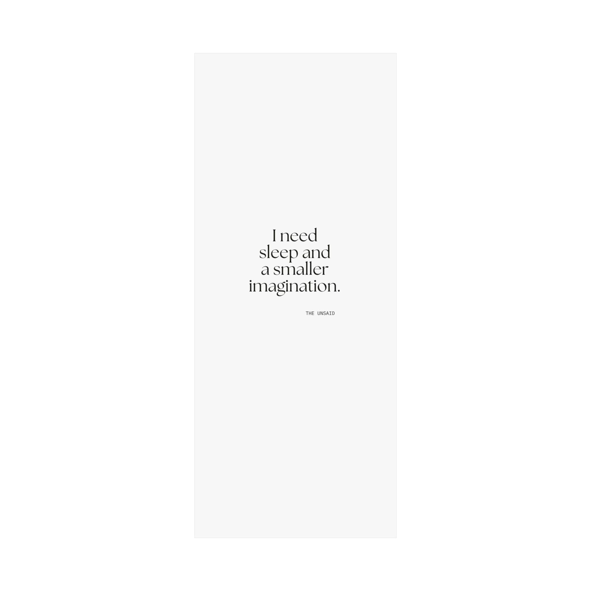 I need sleep and a smaller imagination - Poster - For Overthinkers