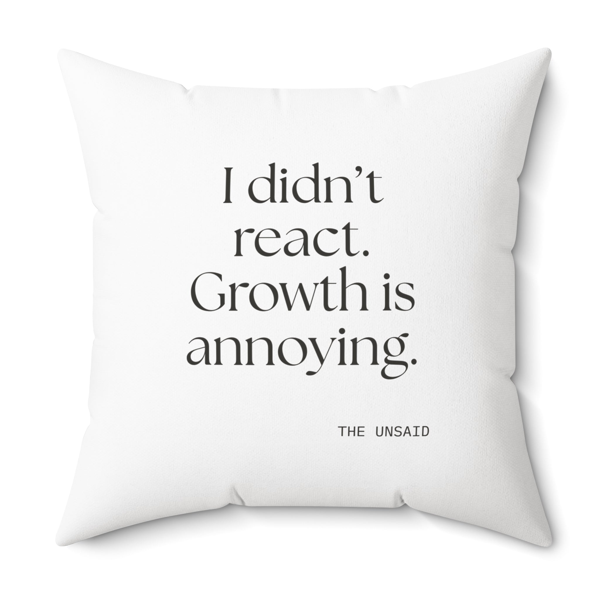 I didn’t react. Growth is annoying - Throw Pillow - Dry Humor
