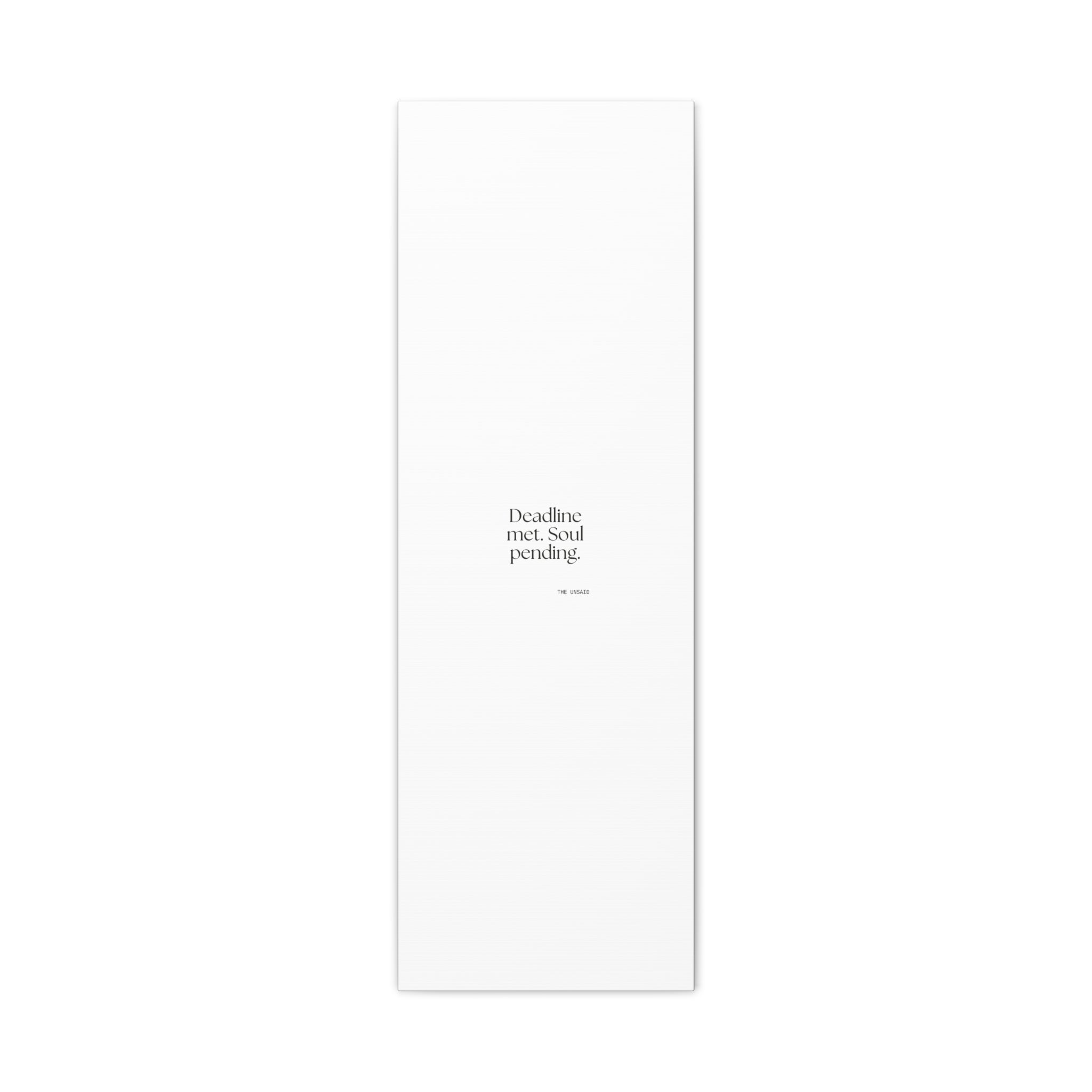 Deadline met. Soul pending - Canvas Print - For Tired Days
