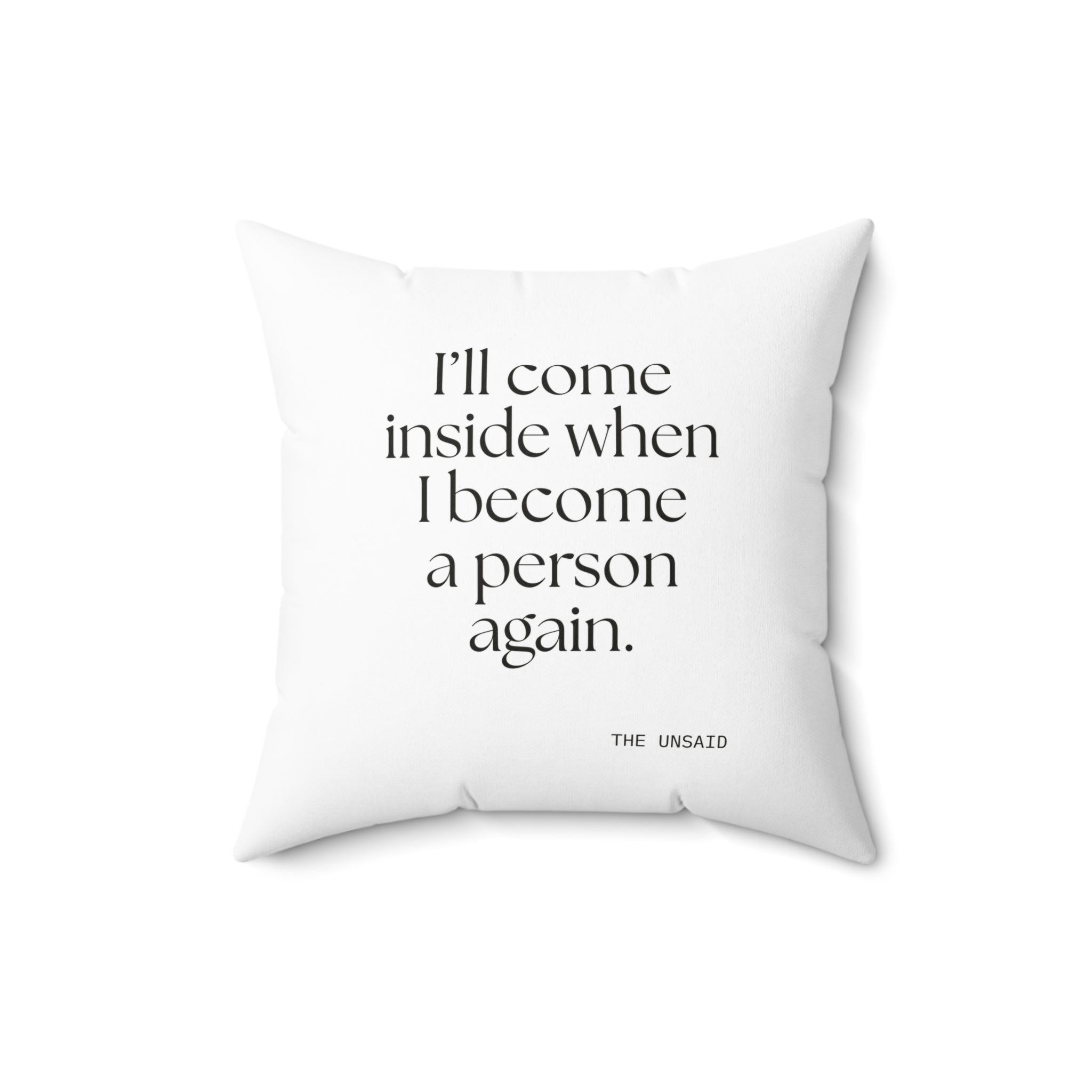 I’ll come inside when I become a person again - Throw Pillow - For Quiet Minds